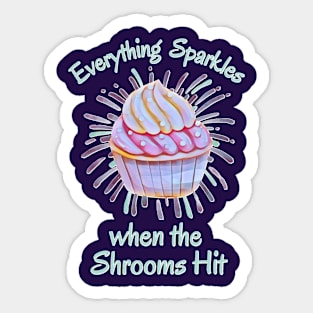 Psilocybin, Everything Sparkles When the Shrooms Hit Sticker